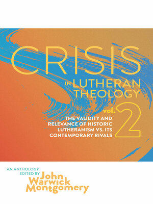 cover image of Crisis In Lutheran Theology, Volume 2